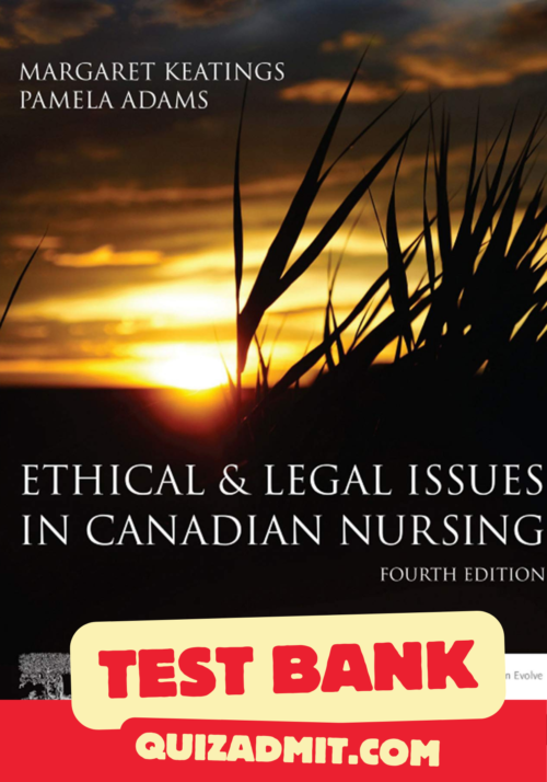 Ethical & Legal Issues in Canadian Nursing 4th Edition Test Bank