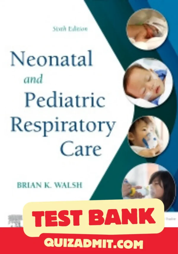 Neonatal and Pediatric Respiratory Care Test Bank